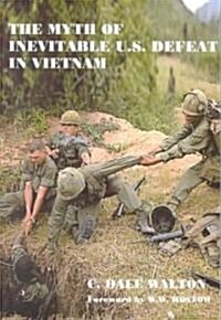 The Myth of Inevitable US Defeat in Vietnam (Paperback)