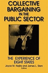 Collective Bargaining in the Public Sector: The Experience of Eight States : The Experience of Eight States (Paperback)