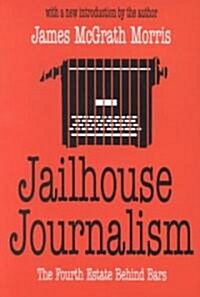 Jailhouse Journalism : The Fourth Estate Behind Bars (Paperback, New ed)