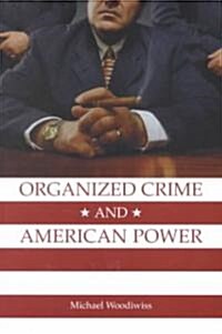 Organized Crime and American Power: A History (Paperback)