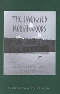 The Haunted Northwoods (Paperback)