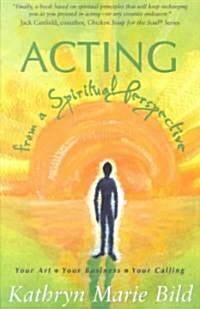 Acting from a Spiritual Perspective (Paperback)