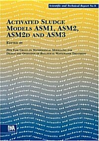 Activated Sludge Models Asm1, Asm2, Asm2d and Asm3 (Paperback)