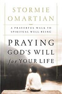 [중고] Praying God‘s Will for Your Life: A Prayerful Walk to Spiritual Well Being (Paperback)