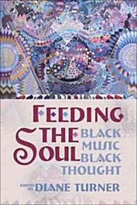 Feeding the Soul: Black Music, Black Thought (Paperback)