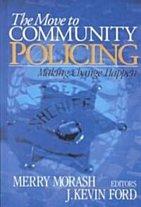 The Move to Community Policing: Making Change Happen (Hardcover)