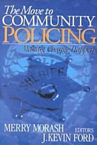 The Move to Community Policing: Making Change Happen (Paperback)