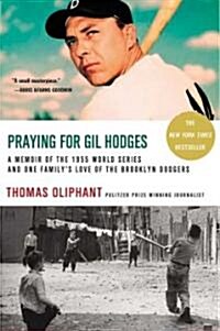 [중고] Praying for Gil Hodges: A Memoir of the 1955 World Series and One Family‘s Love of the Brooklyn Dodgersc (Paperback)