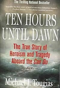 Ten Hours Until Dawn: The True Story of Heroism and Tragedy Aboard the Can Do (Paperback)