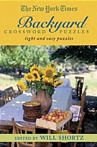The New York Times Backyard Crossword Puzzles: Light and Easy Puzzles (Paperback)