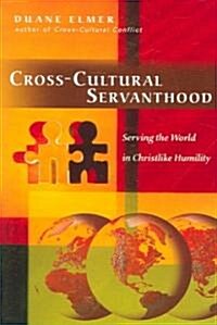 Cross-Cultural Servanthood: Serving the World in Christlike Humility (Paperback)