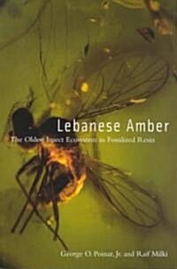 Lebanese Amber: The Oldest Insect Ecosystem in Fossilized Resin (Paperback)