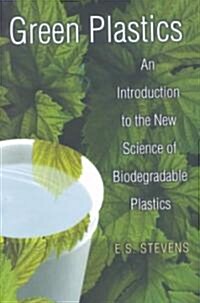 Green Plastics: An Introduction to the New Science of Biodegradable Plastics (Hardcover)