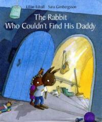 (The)Rabbit who couldn't find his dad 