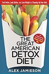 The Great American Detox Diet: 8 Weeks to Weight Loss and Well-Being (Paperback)