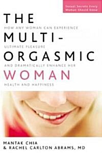The Multi-Orgasmic Woman: Discover Your Full Desire, Pleasure, and Vitality (Paperback)