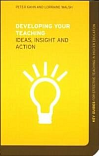 Developing Your Teaching : Ideas, Insight and Action (Paperback)