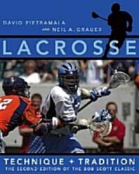Lacrosse: Technique and Tradition, the Second Edition of the Bob Scott Classic (Hardcover, 2)