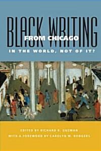Black Writing from Chicago: In the World, Not of It? (Paperback)