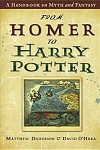 From Homer to Harry Potter: A Handbook on Myth and Fantasy (Paperback)