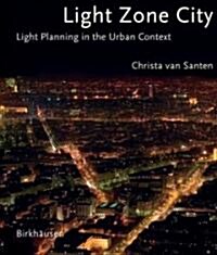 Light Zone City: Light Planning in the Urban Context (Hardcover)
