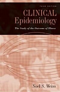 Clinical Epidemiology: The Study of the Outcome of Illness (Hardcover, 3)