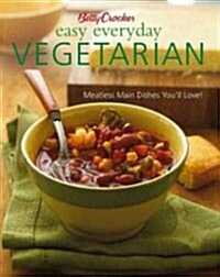 Betty Crocker Easy Everyday Vegetarian: Meatless Main Dishes Youll Love! (Hardcover, 2nd)
