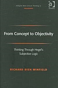 From Concept to Objectivity : Thinking Through Hegels Subjective Logic (Hardcover)