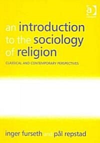 An Introduction to the Sociology of Religion : Classical and Contemporary Perspectives (Paperback)
