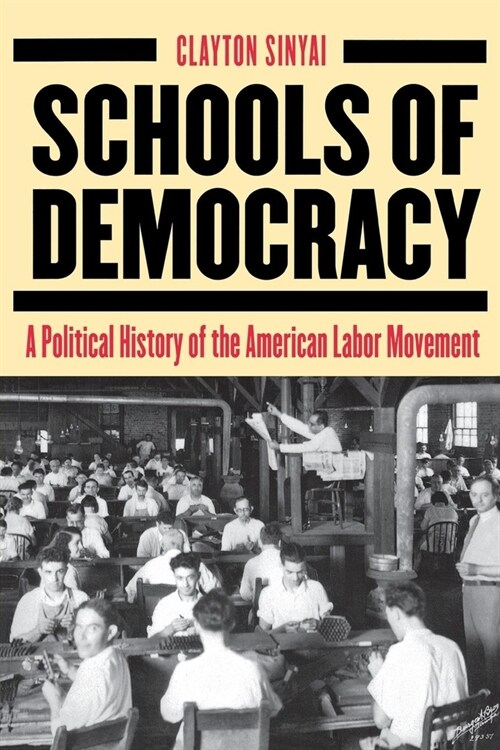 Schools of Democracy: A Political History of the American Labor Movement (Paperback)