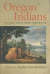 Oregon Indians: Voices from Two Centuries (Hardcover)