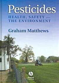 Pesticides : Health, Safety and the Environment (Hardcover)