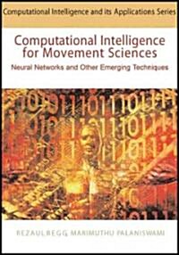 Computational Intelligence for Movement Sciences: Neural Networks and Other Emerging Techniques (Hardcover)