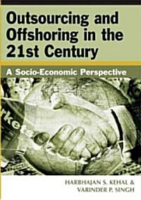 Outsourcing and Offshoring in the 21st Century: A Socio-Economic Perspective (Hardcover)