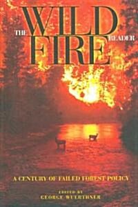 The Wildfire Reader: A Century of Failed Forest Policy (Paperback)