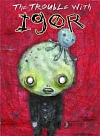 The Trouble With Igor (Paperback)