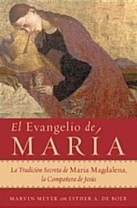 El Evangelio de Mar?: La Tradici? Secreta de Mar? Magdalena, La Compa?ra de Jes? (Paperback)