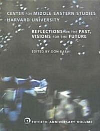 Center for Middle Eastern Studies, Harvard University: Reflections on the Past, Visions for the Future                                                 (Paperback)