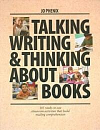 Talking, Writing, and Thinking about Books: 101 Ready-To-Use Classroom Activities That Build Reading Comprehension (Paperback)