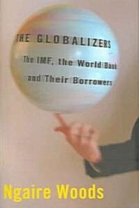 The Globalizers: The Imf, the World Bank, and Their Borrowers (Hardcover)