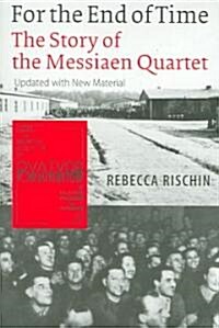 For the End of Time: The Story of the Messiaen Quartet (Paperback, Updated with Ne)