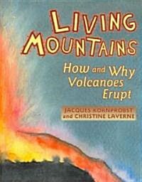 Living Mountains: How and Why Volcanoes Erupt (Paperback)