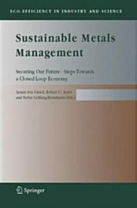 Sustainable Metals Management: Securing Our Future - Steps Towards a Closed Loop Economy (Hardcover, 2006)