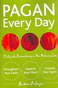 Pagan Every Day: Finding the Extraordinary in Our Ordinary Lives (Paperback)