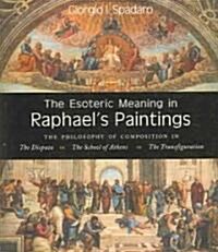 The Esoteric Meaning in Raphaels Paintings: The Philosophy of Composition in (Paperback)
