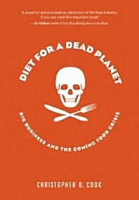 Diet for a Dead Planet: Big Business and the Coming Food Crisis (Paperback)