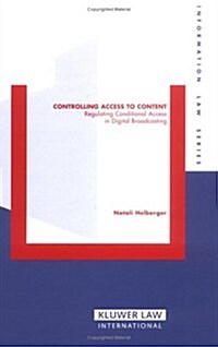 Controlling Access to Content: Regulating Conditional Access in Digital Broadcasting (Hardcover)