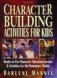 [중고] Character Building Activities for Kids: Ready-To-Use Character Education Lessons and Activities for the Elementary Grades (Paperback)