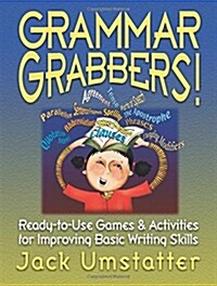 Grammar Grabbers!: Ready-To-Use Games and Activities for Improving Basic Writing Skills (Paperback)