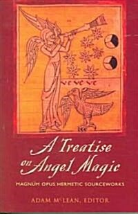Treatise on Angel Magic: Magnum Opus Hermetic Sourceworks (Paperback)